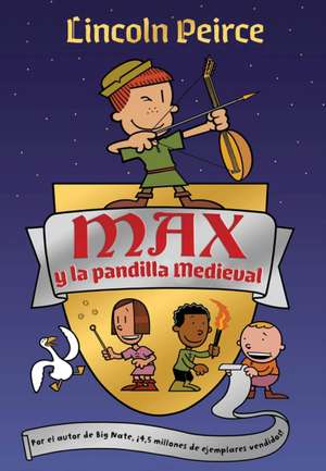 Max y la Pandilla Medieval = Max and the Midknights de Lincoln Peirce