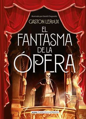 El Fantasma de la Opera de Gaston Leroux