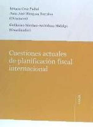 Cuestiones actuales de planificación fiscal internacional de Ignacio Cruz Padial