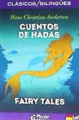 Cuentos de hadas = Fairy tales de Hans Christian Andersen