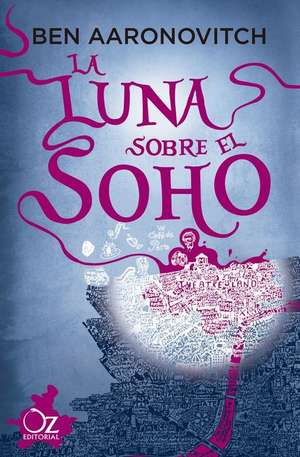 La Luna Sobre El Soho de Ben Aaronovitch