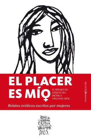 Placer Es Mio, El. Relatos Eroticos Escritos Por Mujeres de Various Authors