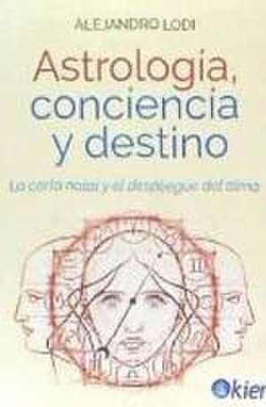 Astrología, conciencia y destino : la carta natal y el despliegue del alma de Alejandro Lodi