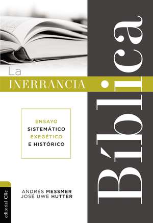 La inerrancia bíblica: Ensayo sistemático, exegético e histórico de Andrés Messmer