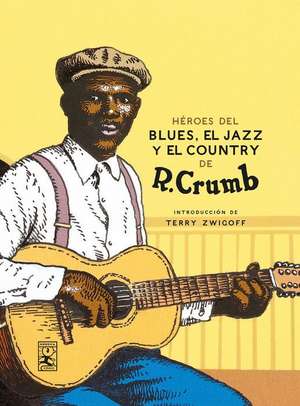 Héroes del Blues, Jazz Y Country de Robert Crumb