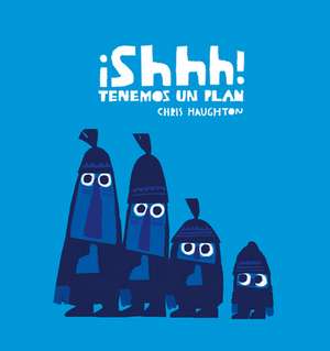 ¡shhh! Tenemos Un Plan de Chris Haughton