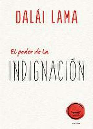 Poder de la Indignacion, El de Dalai Lama