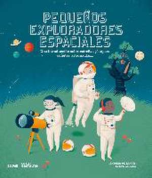 Pequeños exploradores espaciales : una introducción sobre estrellas, planetas, cohetes, astronautas-- de Steve Parker