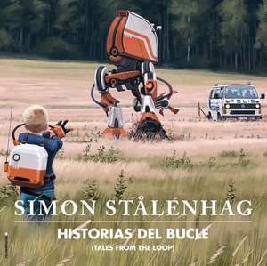 Historias del Bucle (Tales from the Loop) de Simon Stalenhag