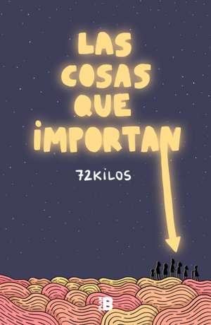 Las Cosas Que Importan / The Things That Matter de 72 Kilos