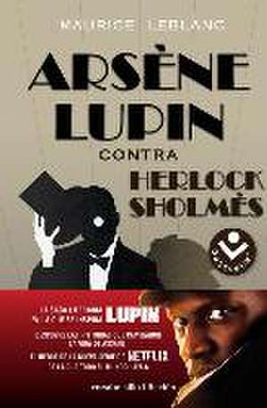 Arsene Lupin Contra Herlock Sholmes/ Arsene Lupine vs. Herlock Sholmes de Maurice Leblanc