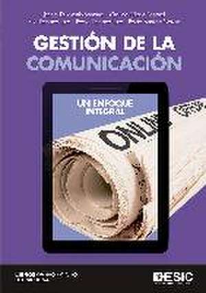 Gestión de la comunicación : un enfoque integral de Josefa Delia . . . [et al. Martín Santana