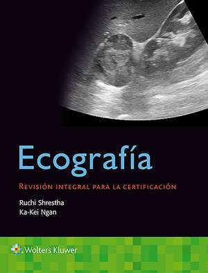 Ecografía. Revisión integral para la certificación de Ruchi Shrestha MD