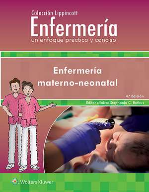 Colección Lippincott Enfermería. Un enfoque práctico y conciso. Enfermería Materno-neonatal de Stephanie Evans