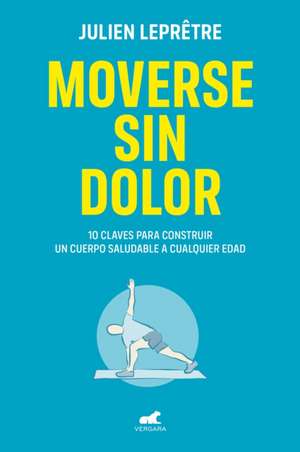 Moverse Sin Dolor / Moving Without Pain de Julien Lepretre