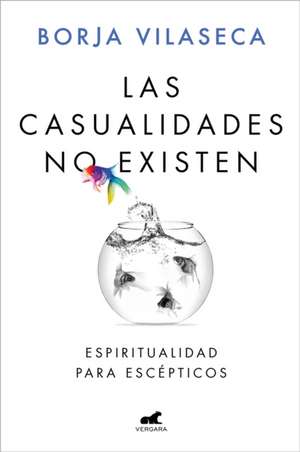 Las Casualidades No Existen / There Are No Coincidences de Borja Vilaseca