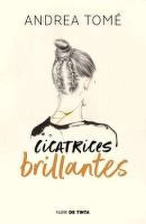 Cicatrices Brillantes / Dazzling Scars de Andrea Tomé