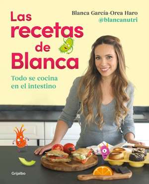 Las Recetas de Blanca / Blanca's Recipes de Blanca García-Orea Haro