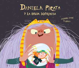 Daniela Pirata Y La Bruja Sofronisa de Susanna Isern