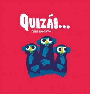 Quizás... de Chris Haughton