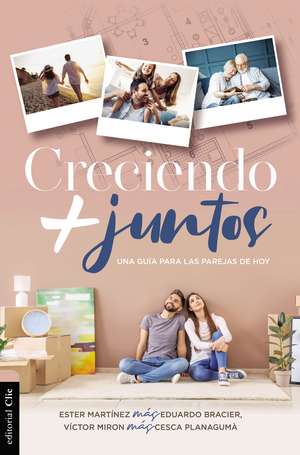 Creciendo + Juntos: Una guía para las parejas de hoy de Ester Martínez