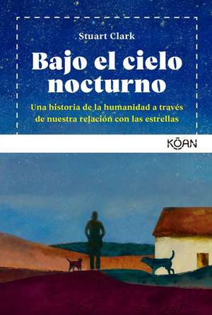 Bajo El Cielo Nocturno de Stuart Clark