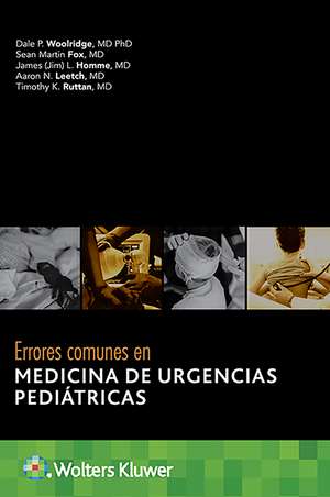 Errores comunes en medicina de urgencias pediátricas de Dale P. Woolridge MD, PhD