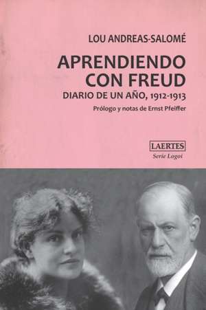 Aprendiendo Con Freud: Diario de un año, 1912-1913 de Lou Andreas-Salomé