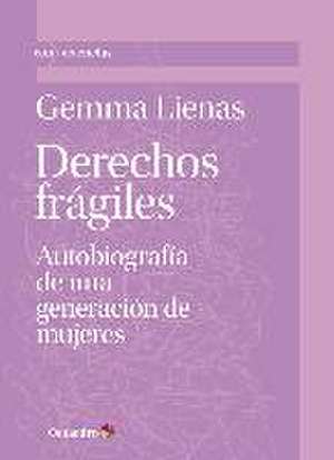 Derechos frágiles : autobiografía de una generación de mujeres de Gemma Lienas