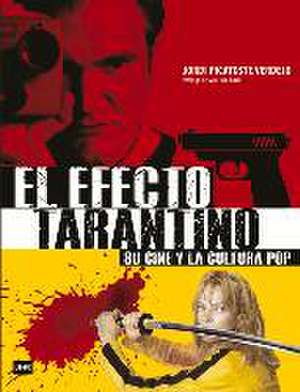 El Efecto Tarantino (Rústica): Su Cine Y La Cultura Pop de Jordi Picatoste Verdejo