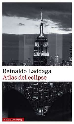 Atlas del Eclipse de Reinaldo Laddaga