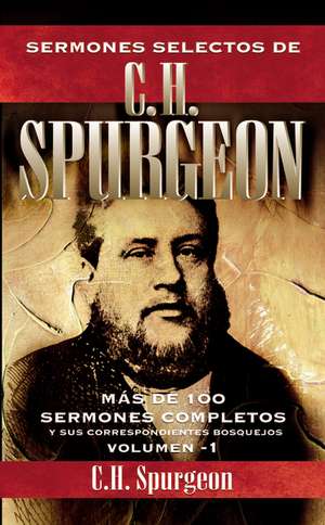 Sermones selectos de C. H. Spurgeon Vol. 1 de Charles H. Spurgeon