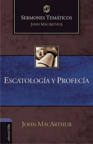 Escatología y Profecía de John F. MacArthur