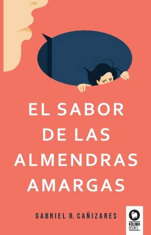 El sabor de las almendras amargas de Gabriel R. Cañizares