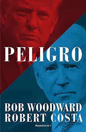 Peligro / Peril de Bob Woodward