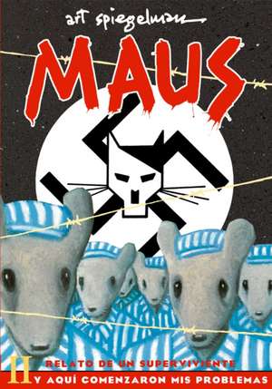 Maus II: Relato de Un Superviviente. Y Aquí Comenzaron MIS Problemas / And Here My Troubles Began de Art Spiegelman