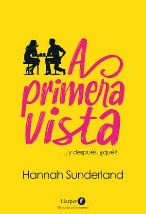 A primera vista (At First Sight - Spanish Edition) de Hannah Sunderland