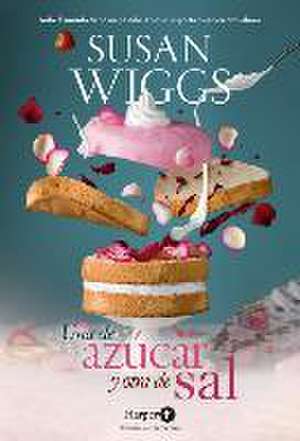 Una de Azúcar Y Otra de Sal (Sugar and Salt - Spanish Edition) de Susan Wiggs