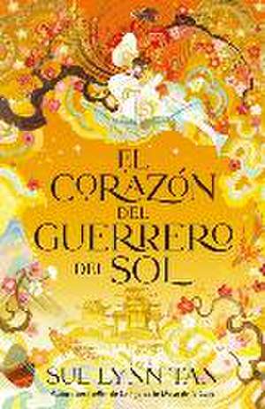 Corazón del Guerrero del Sol, El de Sue Lynn Tan