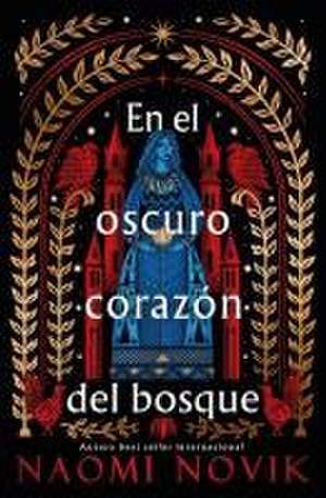 En El Oscuro Corazon del Bosque de Naomi Novik