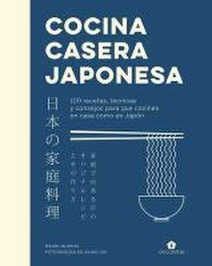 Cocina Casera Japonesa: 100 Recetas, Técnicas Y Consejos Para Que Cocines En Casa Co de Maori Murota