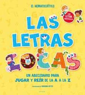 Phonics in Spanish-Las Letras Locas: Un Abecedario Para Jugar Y Reír de la A A L A Z / Crazy Letters: An Alphabet Book to Play and Laugh from A to Z de El Hematocrítico