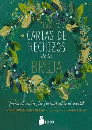 Cartas de Hechizos de la Bruja Para El Amor, La Felicidad Y El Éxito, Las de Cerridwen Greenleaf