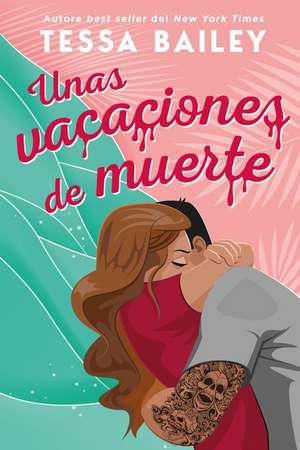 Unas Vacaciones de Muerte de Tessa Bailey