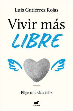 Vivir Más Libre / To Live More Freely de Luis Gutiérrez Rojas