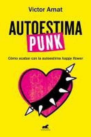 Autoestima Punk / Punk Self-Esteem de Víctor Amat