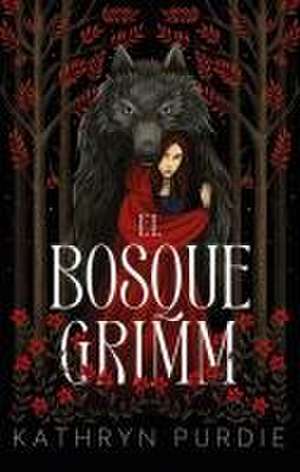 Bosque Grimm, El de Kathryn Purdie