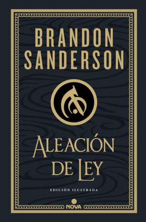 Aleación de Ley (Edición Ilustrada) / The Alloy of Law: A Mistborn Novel (Illust Rated Edition) de Brandon Sanderson