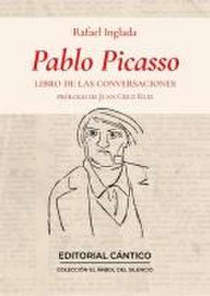 Pablo Picasso. Libro de Las Conversaciones de Rafael Inglada