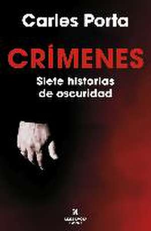 Crímenes. Siete Historias de Oscuridad / Crimes. Seven Tales of Darkness de Carles Porta